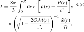 $$ \begin{aligned} I&=\frac{8\pi }{3}\int _0^R\mathrm{d}r\, r^4\biggl [\rho (r)+\frac{P(r)}{c^2}\biggr ]e^{-\Phi (r)}\nonumber \\&\quad \times \left(\sqrt{1-\frac{2G\mathcal{M} (r)}{c^2 r} }\right)^{-1} \frac{\bar{\omega }(r)}{\Omega },\end{aligned} $$
