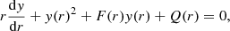 $$ \begin{aligned}&r \dfrac{ \mathrm{d} { y}}{\mathrm{d} r}+ { y}(r)^2 + F(r) { y}(r) + Q(r)=0 , \end{aligned} $$