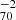 $ ^{-2}_{70} $