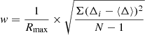 $ \mathit{w} = \frac{1}{R_{\mathrm{max}}}\times \sqrt{\frac{\Sigma(\Delta_i - \langle\Delta\rangle)^2}{N-1}} $