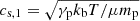 $ c_{\mathrm{s},1} = \sqrt{\gamma_{\mathrm{p}}{k_{\mathrm{\mathrm{b}}}T}/{\mu m_{\mathrm{p}}}} $