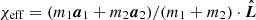 $ \chi_{\mathrm{eff}} = (m_1 {\boldsymbol{a}}_1 + m_2 {\boldsymbol{a}}_2)/(m_1+m_2) \cdot {\boldsymbol{\hat{L}}} $