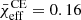 $ \bar{\chi}^{\mathrm{CE}}_{\mathrm{eff}}=0.16 $