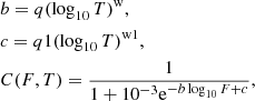 $$ \begin{aligned}&b = q (\log _{\rm 10}T)^\mathrm{w}, \nonumber \\&c = q1 (\log _{\rm 10}T)^\mathrm{w1}, \nonumber \\&C(F,T) = \frac{1}{1+10^\mathrm{-3}\mathrm{e}^{-b\log _{\rm 10}F + c}}, \end{aligned} $$