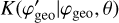 $K\left( {\left. {\varphi _{{\rm{geo}}}^\prime } \right|{\varphi _{{\rm{geo}}}},\theta } \right)$