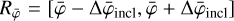 ${R_{\bar \varphi }} = \left[ {\bar \varphi - {\rm{\Delta }}{{\bar \varphi }_{{\rm{incl}}}},\bar \varphi + {\rm{\Delta }}{{\bar \varphi }_{{\rm{incl}}}}} \right]$