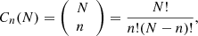 $$ \begin{aligned} C_{n}(N)=\left(\begin{array}{l} N\\ n\end{array}\right)=\frac{N !}{n !(N-n) !}, \end{aligned} $$