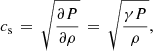 $$ \begin{aligned} c_{\rm s}\,=\,\sqrt{\frac{\partial P}{\partial \rho }}\,=\,\sqrt{\frac{\gamma P}{\rho }}, \end{aligned} $$