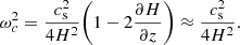 $$ \begin{aligned} \omega _c^2=\frac{c_{\rm s}^2}{4H^2}\bigg (1-2\frac{\partial H}{\partial z}\bigg ) \approx \frac{c_{\rm s}^2}{4H^2}. \end{aligned} $$