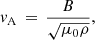 $$ \begin{aligned} {v}_{\rm A}\,=\,\frac{B}{\sqrt{\mu _0 \rho }}, \end{aligned} $$