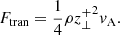 $$ \begin{aligned} F_{\rm tran}=\frac{1}{4}\rho {z^+_{\perp }}^2 {v}_{\rm A}. \end{aligned} $$