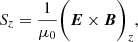$$ \begin{aligned} S_{z}=\frac{1}{\mu _0}\bigg (\boldsymbol{E}\times \boldsymbol{B}\bigg )_z, \end{aligned} $$