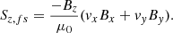 $$ \begin{aligned} S_{z,fs}= \frac{-B_z}{\mu _0}({v}_xB_x+{v}_{ y}B_{ y}). \end{aligned} $$