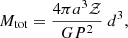 $$ \begin{aligned} M_\mathrm{tot} = \frac{4 \pi a^3 \mathcal{Z} }{G P^2}\ d^3, \end{aligned} $$
