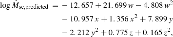 $$ \begin{aligned} \log \dot{M}_{\rm sc,predicted}\,=\,&-12.657 + 21.699\,w - 4.808\,w^2\nonumber \\&- 10.957\,x + 1.356\,x^2 + 7.899\,y \nonumber \\&- 2.212\,y^2 + 0.775\,z + 0.165\,z^2, \end{aligned} $$