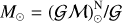${M_ \odot } = {{\left( {{\cal G}{\cal M}} \right)_ \odot ^{\rm{N}}} \mathord{\left/ {\vphantom {{\left( {{\cal G}{\cal M}} \right)_ \odot ^{\rm{N}}} {\cal G}}} \right. \kern-\nulldelimiterspace} {\cal G}}$