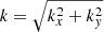 $ k=\sqrt{k_x^2+k_y^2} $
