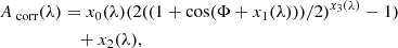 $$ \begin{aligned} A_{\text{ corr}}(\lambda )&= x_0(\lambda ) ( 2 ( (1+\cos (\Phi +x_1(\lambda )))/2)^{x_3(\lambda )}-1 )\nonumber \\&\quad +x_2(\lambda ), \end{aligned} $$