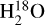 ${\rm{H}}_{\rm{2}}^{{\rm{18}}}{\rm{O}}$