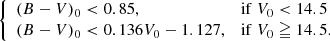 $$ \begin{aligned} {\left\{ \begin{array}{ll} (B-V)_0 < 0.85,&\mathrm{if}\ V_0 < 14.5 \\ (B-V)_0 < 0.136 V_0 - 1.127,&\mathrm{if}\ V_0 \geqq 14.5. \end{array}\right.} \end{aligned} $$