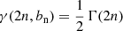 $ \gamma(2n,b_{\mathrm{n}})=\frac{1}{2}\,\Gamma(2n) $