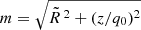 $ m=\sqrt{\tilde{R}\,^2+(z/q_0)^2} $