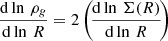 $ \frac{{\mathrm{d}}\ln\,\rho_g}{{\mathrm{d}}\ln\,R} = 2\left(\!\frac{{\mathrm{d}}\ln\,\Sigma(R)}{{\mathrm{d}}\ln\,R}\!\right) $