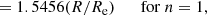 $$ \begin{aligned}&\qquad \quad \ \ = 1.5456(R/R_{\mathrm{e} }) \qquad \mathrm{for} \ n=1, \end{aligned} $$