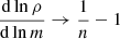 $ \frac{{\mathrm{d}}\ln\rho}{{\mathrm{d}}\ln m} \to \frac{1}{n} - 1 $