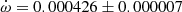 $ \dot{\omega}=0.000426\pm0.000007 $