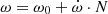 $ \omega=\omega_0+\dot{\omega}\cdot N $