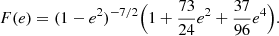 $$ \begin{aligned}&F(e) = (1 - e^2)^{-7/2}\Bigl (1+\frac{73}{24}e^2 + \frac{37}{96}e^4\Bigr ). \end{aligned} $$