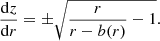 $$ \begin{aligned} \frac{\mathrm{d}z}{\mathrm{d}r}=\pm \sqrt{\frac{r}{r-b(r)}-1}. \end{aligned} $$