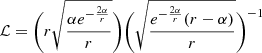 $$ \begin{aligned}&\mathcal{L} =\bigg (r \sqrt{\frac{\alpha e^{-\frac{2 \alpha }{r}}}{r}}\bigg )\bigg (\sqrt{\frac{e^{-\frac{2 \alpha }{r}} (r-\alpha )}{r}}\bigg )^{-1}\end{aligned} $$