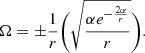 $$ \begin{aligned}&\Omega =\pm \frac{1}{r}\bigg (\sqrt{\frac{\alpha e^{-\frac{2 \alpha }{r}}}{r}}\bigg ) . \end{aligned} $$