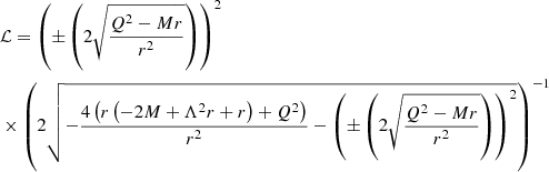 $$ \begin{aligned}&\mathcal{L} =\left(\pm \left(2 \sqrt{\frac{Q^2-M r}{r^2}}\right)\right)^2\nonumber \\&\times \left(2 \sqrt{-\frac{4 \left(r \left(-2 M+\Lambda ^2 r+r\right)+Q^2\right)}{r^2}-\left(\pm \left(2 \sqrt{\frac{Q^2-M r}{r^2}}\right)\right)^2}\right)^{-1} \end{aligned} $$