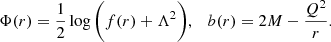 $$ \begin{aligned} \Phi (r)=\frac{1}{2}\log \bigg (f(r)+\Lambda ^2\bigg ),\quad b(r)=2M-\frac{Q^2}{r} . \end{aligned} $$