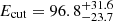 $ E_{\mathrm{cut}} =96.8^{+31.6}_{-23.7} $
