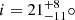 $ i =21{^{+8}_{-11}}\circ $