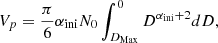 $$ \begin{aligned} V_{p} = \frac{\pi }{6} \alpha _\text{ini} N_0 \int _{D_\text{Max}}^{0} D^{\alpha _\text{ini}+2} dD, \end{aligned} $$