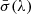 $ \bar \sigma(\lambda) $