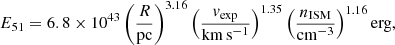 $$ \begin{aligned} E_{51} = 6.8 \times 10^{43} \left(\frac{R}{\mathrm{pc}} \right)^{3.16} \left(\frac{{v}_{\rm exp}}{\mathrm{km}\, \mathrm{s}^{-1}} \right)^{1.35} \left(\frac{n_{\rm ISM}}{\mathrm{cm}^{-3}} \right)^{1.16} \mathrm{erg} ,\end{aligned} $$