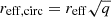 $ r_{\mathrm{eff,circ}} = r_{\mathrm{eff}}\sqrt{q} $