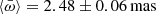 $ \left\langle \bar{\omega}\right\rangle = 2.48 \pm 0.06\,\mathrm{mas} $