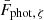 $ \bar{F}_{\mathrm{phot},\,\zeta} $