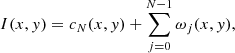 $$ \begin{aligned} I(x,y) = c_N(x,y) + \sum _{j=0}^{N-1}\omega _j(x,y), \end{aligned} $$