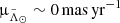 $ {\upmu}_{{\tilde{\Lambda}_\odot}} \sim 0\,\mathrm{mas\,yr^{-1}} $