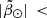 $ |{\tilde{\beta}_\odot}|\, < $