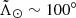 $ {\tilde{\Lambda}_\odot}\sim100^\circ $