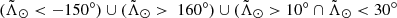 $ ({\tilde{\Lambda}_\odot} < -150^\circ) \cup ({\tilde{\Lambda}_\odot} > \ 160^\circ) \cup ({\tilde{\Lambda}_\odot} > 10^\circ \cap {\tilde{\Lambda}_\odot} < 30^\circ $